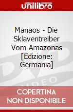 Manaos - Die Sklaventreiber Vom Amazonas [Edizione: Germania] dvd