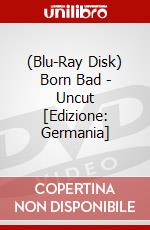 (Blu-Ray Disk) Born Bad - Uncut [Edizione: Germania] brd