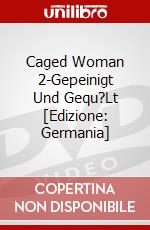 Caged Woman 2-Gepeinigt Und Gequ?Lt [Edizione: Germania] dvd