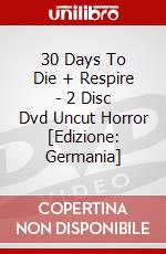 30 Days To Die + Respire - 2 Disc Dvd Uncut Horror [Edizione: Germania] dvd