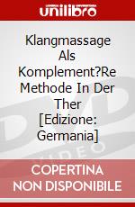 Klangmassage Als Komplement?Re Methode In Der Ther [Edizione: Germania] dvd