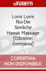 Lomi Lomi Nui-Die Sinnliche Hawaii Massage [Edizione: Germania] dvd