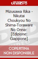 Mizusawa Rika - Nikutai Choukyou No Shima-Toraware No Onna- [Edizione: Giappone] dvd
