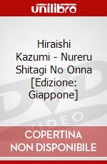 Hiraishi Kazumi - Nureru Shitagi No Onna [Edizione: Giappone] dvd