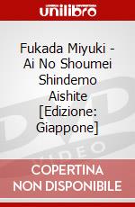 Fukada Miyuki - Ai No Shoumei Shindemo Aishite [Edizione: Giappone] dvd