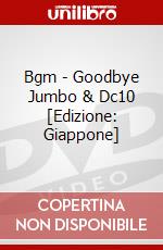 Bgm - Goodbye Jumbo & Dc10 [Edizione: Giappone] dvd