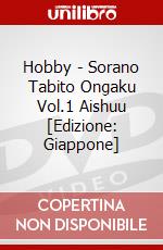 Hobby - Sorano Tabito Ongaku Vol.1 Aishuu [Edizione: Giappone] dvd