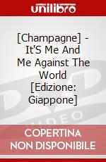 [Champagne] - It'S Me And Me Against The World [Edizione: Giappone] dvd