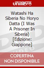 Watashi Ha Siberia No Horyo Datta (I Was A Prisoner In Siberia) [Edizione: Giappone] dvd