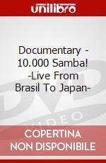 Documentary - 10.000 Samba! -Live From Brasil To Japan- dvd