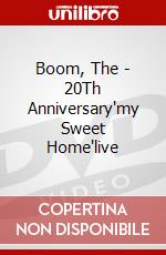 Boom, The - 20Th Anniversary'my Sweet Home'live dvd
