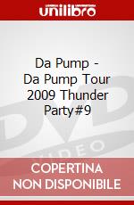 Da Pump - Da Pump Tour 2009 Thunder Party#9 dvd
