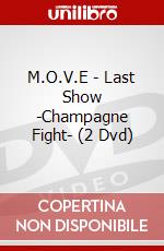 M.O.V.E - Last Show -Champagne Fight- (2 Dvd) dvd