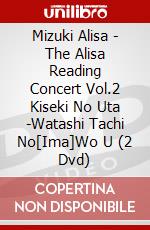 Mizuki Alisa - The Alisa Reading Concert Vol.2 Kiseki No Uta -Watashi Tachi No[Ima]Wo U (2 Dvd) dvd