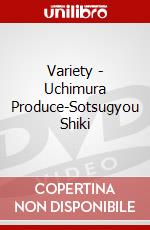 Variety - Uchimura Produce-Sotsugyou Shiki dvd