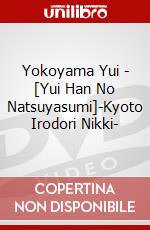Yokoyama Yui - [Yui Han No Natsuyasumi]-Kyoto Irodori Nikki- dvd