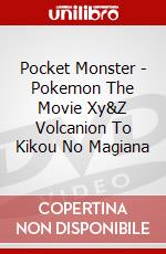 Pocket Monster - Pokemon The Movie Xy&Z Volcanion To Kikou No Magiana dvd