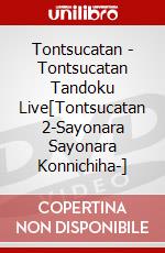 Tontsucatan - Tontsucatan Tandoku Live[Tontsucatan 2-Sayonara Sayonara Konnichiha-] dvd