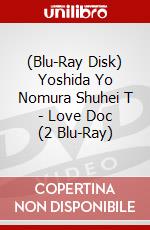 (Blu-Ray Disk) Yoshida Yo Nomura Shuhei T - Love Doc (2 Blu-Ray) brd