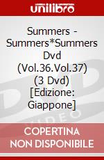 Summers - Summers*Summers Dvd (Vol.36.Vol.37) (3 Dvd) [Edizione: Giappone] dvd