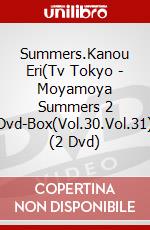 Summers.Kanou Eri(Tv Tokyo - Moyamoya Summers 2 Dvd-Box(Vol.30.Vol.31) (2 Dvd) dvd