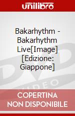 Bakarhythm - Bakarhythm Live[Image] [Edizione: Giappone] dvd