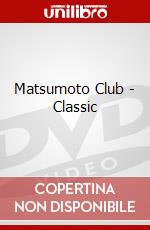 Matsumoto Club - Classic dvd