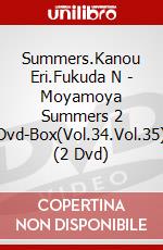 Summers.Kanou Eri.Fukuda N - Moyamoya Summers 2 Dvd-Box(Vol.34.Vol.35) (2 Dvd) dvd