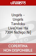 Ungirls - Ungirls Tandoku Live[Kiwi Ha 7304 Nichigo Ni] dvd