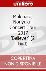 Makihara, Noriyuki - Concert Tour 2017 'Believer' (2 Dvd) dvd