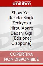 Show-Ya - Rekidai Single Zenkyoku Hirou!Abare Daoshi Gig! [Edizione: Giappone] dvd