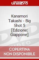Kanamori Takashi - Big Shot 5 [Edizione: Giappone] dvd