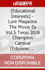(Educational Interests) - Lure Magazine The Movie Ex Vol.5 Teiou 2018 Champion Carnival [Edizione: Giappone] dvd