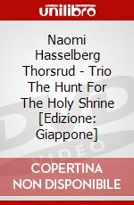 Naomi Hasselberg Thorsrud - Trio The Hunt For The Holy Shrine [Edizione: Giappone] dvd