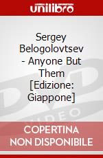 Sergey Belogolovtsev - Anyone But Them [Edizione: Giappone] dvd