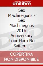 Sex Machineguns - Sex Machineguns 20Th Anniversary Tour-Haru No Saiten Naruhodo The Wild!! dvd