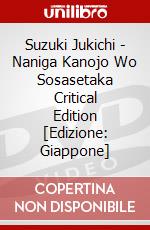 Suzuki Jukichi - Naniga Kanojo Wo Sosasetaka Critical Edition [Edizione: Giappone] dvd