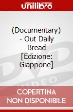 (Documentary) - Out Daily Bread [Edizione: Giappone] dvd