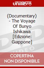 (Documentary) - The Voyage Of Bunyo Ishikawa [Edizione: Giappone] dvd