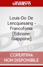 Louis-Do De Lencquesaing - Francofonia [Edizione: Giappone] dvd