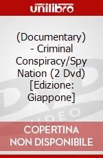 (Documentary) - Criminal Conspiracy/Spy Nation (2 Dvd) [Edizione: Giappone] dvd
