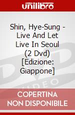 Shin, Hye-Sung - Live And Let Live In Seoul (2 Dvd) [Edizione: Giappone] dvd