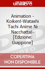 Animation - Koiken!-Watashi Tachi Anime Ni Nacchatta!- [Edizione: Giappone] dvd