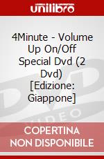 4Minute - Volume Up On/Off Special Dvd (2 Dvd) [Edizione: Giappone] dvd