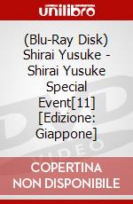 (Blu-Ray Disk) Shirai Yusuke - Shirai Yusuke Special Event[11] [Edizione: Giappone] film in dvd