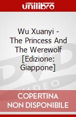 Wu Xuanyi - The Princess And The Werewolf [Edizione: Giappone] dvd
