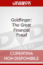 Goldfinger: The Great Financial Fraud dvd