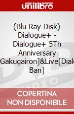 (Blu-Ray Disk) Dialogue+ - Dialogue+ 5Th Anniversary Tour[Dialogue+Gakugairon]&Live[Dialogue+3][Gouka Ban] brd