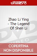 Zhao Li Ying - The Legend Of Shen Li dvd