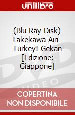 (Blu-Ray Disk) Takekawa Airi - Turkey! Gekan [Edizione: Giappone] brd